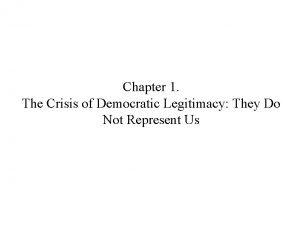 Chapter 1 The Crisis of Democratic Legitimacy They