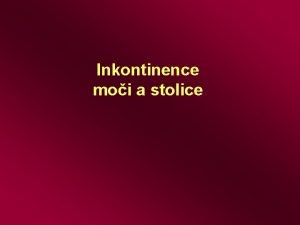 Inkontinence moi a stolice a t Anatomie pnevnho