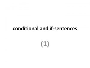 conditional and ifsentences 1 real conditions first conditional