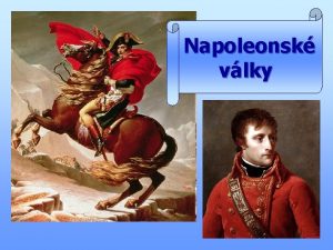 Napoleonsk vlky Napoleon Bonaparte narodil se na ostrov