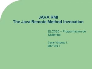 JAVA RMI The Java Remote Method Invocation ELO