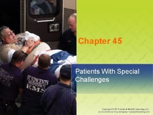 Chapter 45 Patients With Special Challenges National EMS