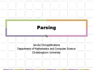 Parsing Jaruloj Chongstitvatana Department of Mathematics and Computer