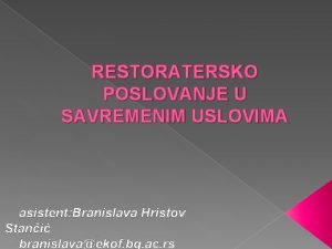 RESTORATERSKO POSLOVANJE U SAVREMENIM USLOVIMA asistent Branislava Hristov