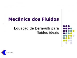 Mecnica dos Fluidos Equao de Bernoulli para fluidos