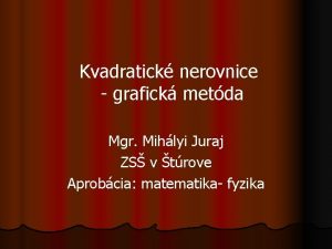 Kvadratick nerovnice grafick metda Mgr Mihlyi Juraj ZS