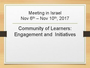 Meeting in Israel Nov 6 th Nov 10