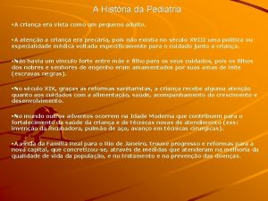 A Histria da Pediatria A criana era vista