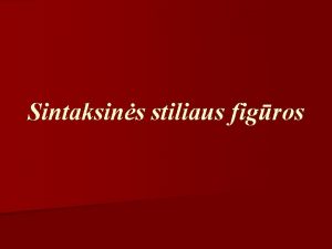 Sintaksins stiliaus figros Inversija Neprasta odi tvarka sakinyje