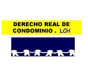 DERECHO REAL DE CONDOMINIO LCH el condominio como