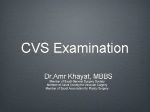 CVS Examination Dr Amr Khayat MBBS Member of