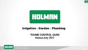 1 Irrigation Garden Plumbing THUMB CONTROL GUNS Rollout