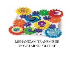 Transmisijski mehanizam monetarne politike