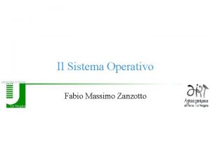 Il Sistema Operativo Fabio Massimo Zanzotto Ricapitoliamo puntate