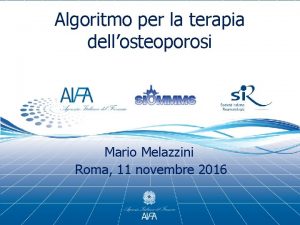 Algoritmo per la terapia dellosteoporosi Mario Melazzini Roma