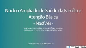 NASF Trajetria da estratgia organizao do processo de