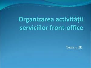 Organizarea activitii serviciilor frontoffice Tema 4 II Recepia