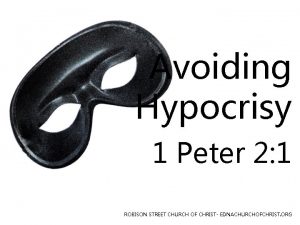 Avoiding Hypocrisy 1 Peter 2 1 ROBISON STREET