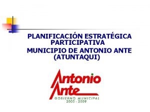 PLANIFICACIN ESTRATGICA PARTICIPATIVA MUNICIPIO DE ANTONIO ANTE ATUNTAQUI