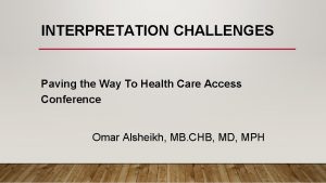 INTERPRETATION CHALLENGES Paving the Way To Health Care