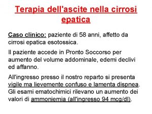 Terapia dellascite nella cirrosi epatica Caso clinico paziente