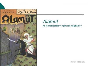 Alamut Ali je manipulator v njem res negativec