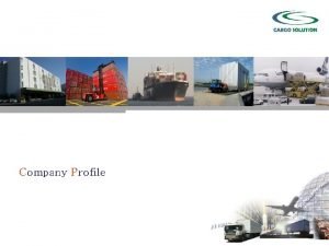 Company Profile CONTENTS 1 Company Profile 2 Freight