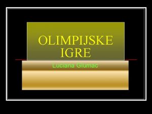 OLIMPIJSKE IGRE Luciana Glumac TO SU TO OLIMPIJSKE