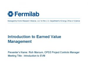 Introduction to Earned Value Management Presenters Name Rich