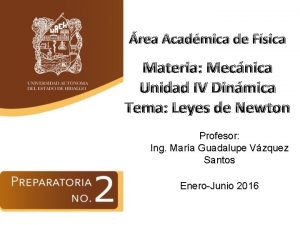 rea Acadmica de Fsica Materia Mecnica Unidad IV