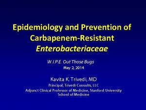 Epidemiology and Prevention of CarbapenemResistant Enterobacteriaceae W I