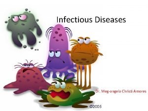 Infectious Diseases Dr Megangela Christi Amores Infectious Diseases