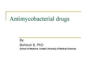 Antimycobacterial drugs By Bohlooli S Ph D School