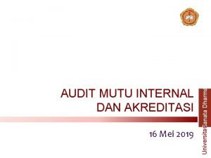 16 Mei 2019 Universitas Sanata Dharma AUDIT MUTU