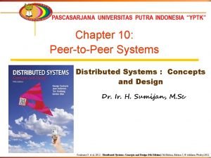 Chapter 10 PeertoPeer Systems Distributed Systems Concepts and