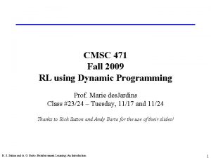 CMSC 471 Fall 2009 RL using Dynamic Programming
