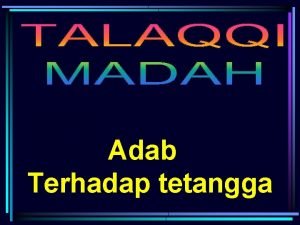 Adab Terhadap tetangga Muwashafat yang ingin dicapai Menyambung