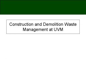 Construction and Demolition Waste Management at UVM Construction