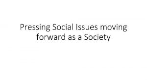 Pressing social issues