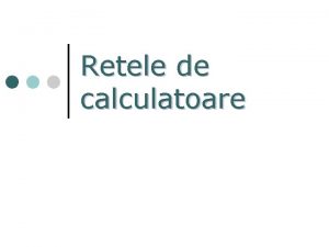 Retele de calculatoare Metode de conectare Conectare prin