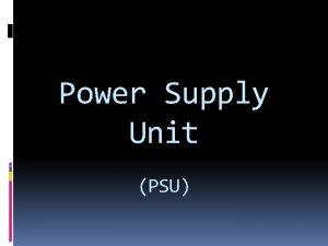 Power Supply Unit PSU Power Supply Unit A
