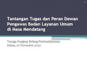 1 Tantangan Tugas dan Peran Dewan Pengawas Badan