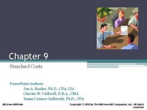 Chapter 9 Standard Costs Power Point Authors Jon