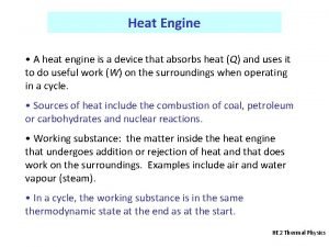 Heat Engine A heat engine is a device