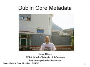 Dublin Core Metadata Howard Besser UCLA School of