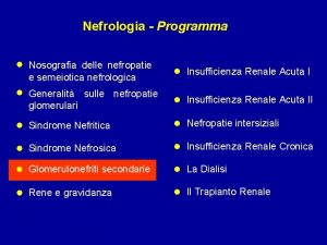 Nefrologia Programma Nosografia delle nefropatie e semeiotica nefrologica