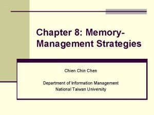 Chapter 8 Memory Management Strategies Chien Chin Chen Chapter 8 Memory Management Strategies Chien Chin Chen