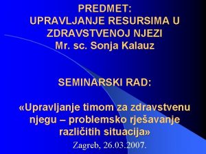 PREDMET UPRAVLJANJE RESURSIMA U ZDRAVSTVENOJ NJEZI Mr sc