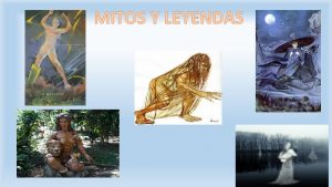 MITOS Y LEYENDAS M I T O S