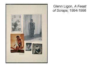 Glenn Ligon A Feast of Scraps 1994 1998